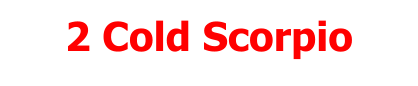 2 Cold Scorpio